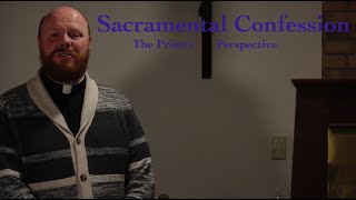 Sacramental Confession (Part 3): The Priest's Perspective