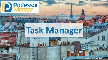 Task Manager - CompTIA A+ 220-1002 - 1.5