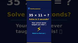 35 × 11 in 5 Seconds! 🤯 The Trick Your School Never Taught You | MathOlympiadLab