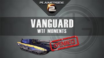 Planetside 2 Vanguard WTF Moments, Danagaming ⋆ⒹⒼ⋆