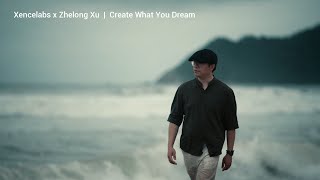 Xencelabs X Zhelong Xu | Create What You Dream