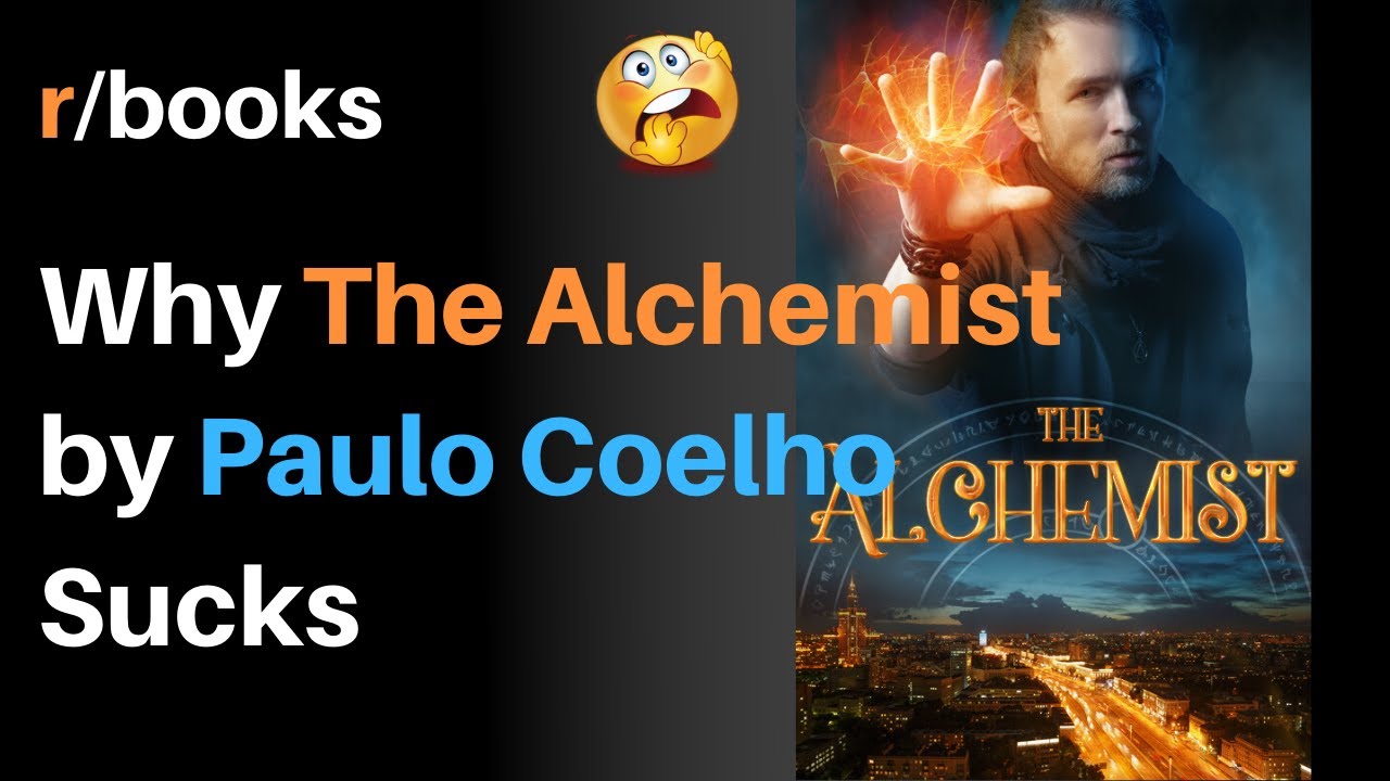 Why The Alchemist by Paulo Coelho Sucks! Reviews - r books