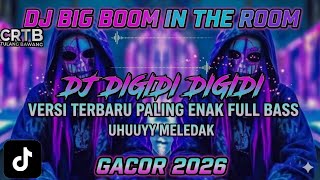 DJ ILHAM-BIG BOOM IN THE ROOM X DIGIDI DIGIDI VERSI TERBARU PALING ENAK FULL BASS 2026
