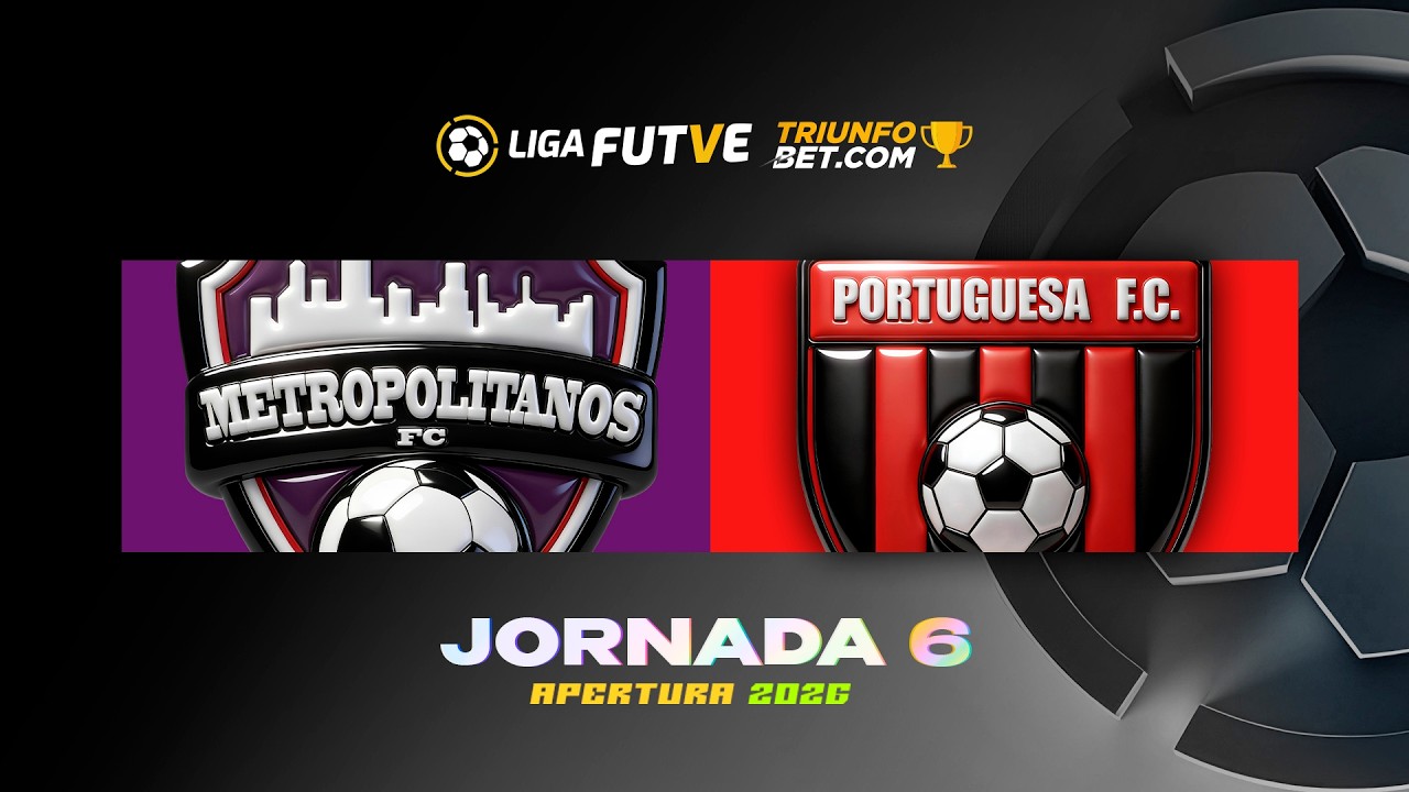 Metropolitanos vs. Portuguesa - Torneo Apertura 2026 - Jornada 6