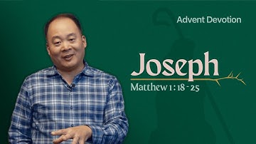 Day 1: "Joseph" — Advent Devotions — Reverend Donny Cho