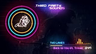 TWO LANES - Back to You (ft. Trove)