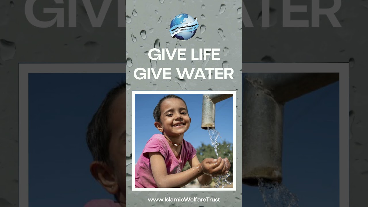 Give Life, Give Water – Islamic Welfare Trust