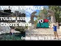 Virgin voyages tulum tour  day at sea and mexico  cruise vlog p2
