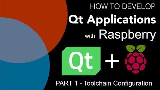 How To Develop Qt Applications on Raspberry - Part 1: Toolchain Installation and First Application