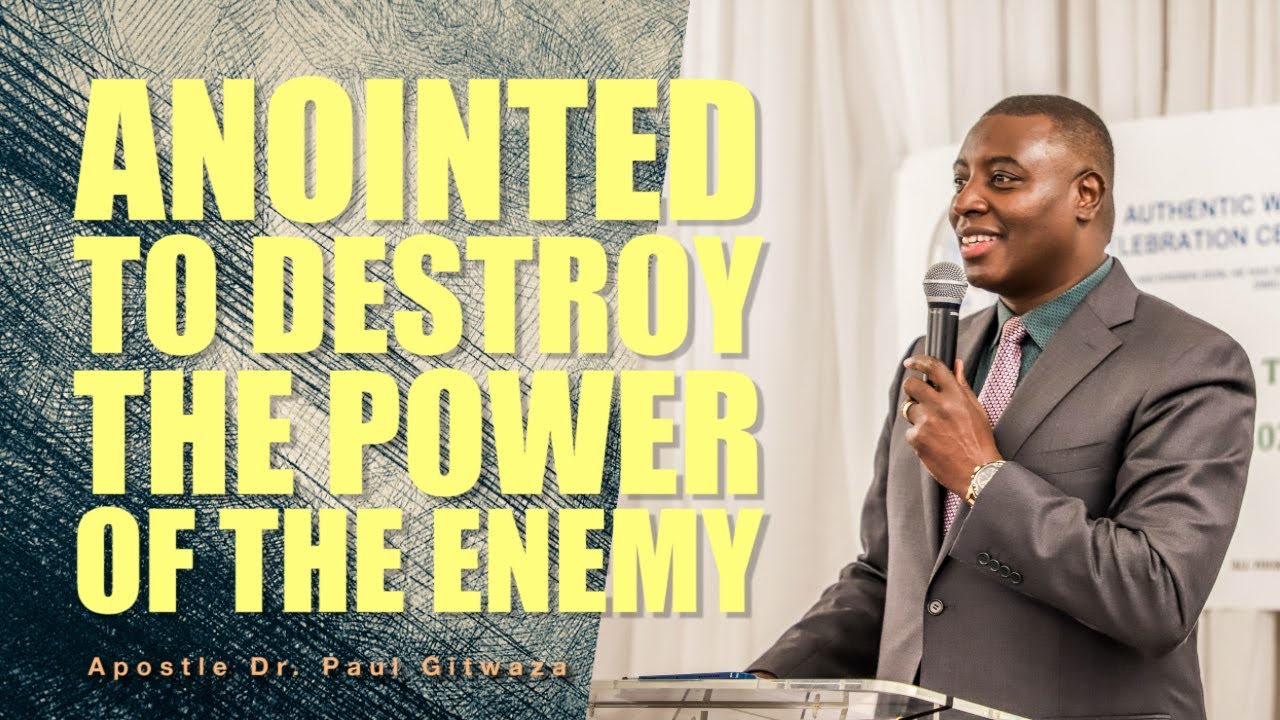 ANOINTED TO DESTROY THE POWER OF THE ENEMY With Apostle Dr. Paul Gitwaza