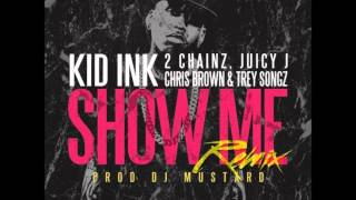 Kid Ink Ft 2 Chainz, Juicy J, Chris Brown \& Trey Songz - Show Me Remix
