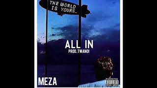 Meza - All In (Prod. Twano!)