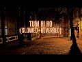 Tum Hi Ho-Arijit Singh(Slowed+Reverbed)