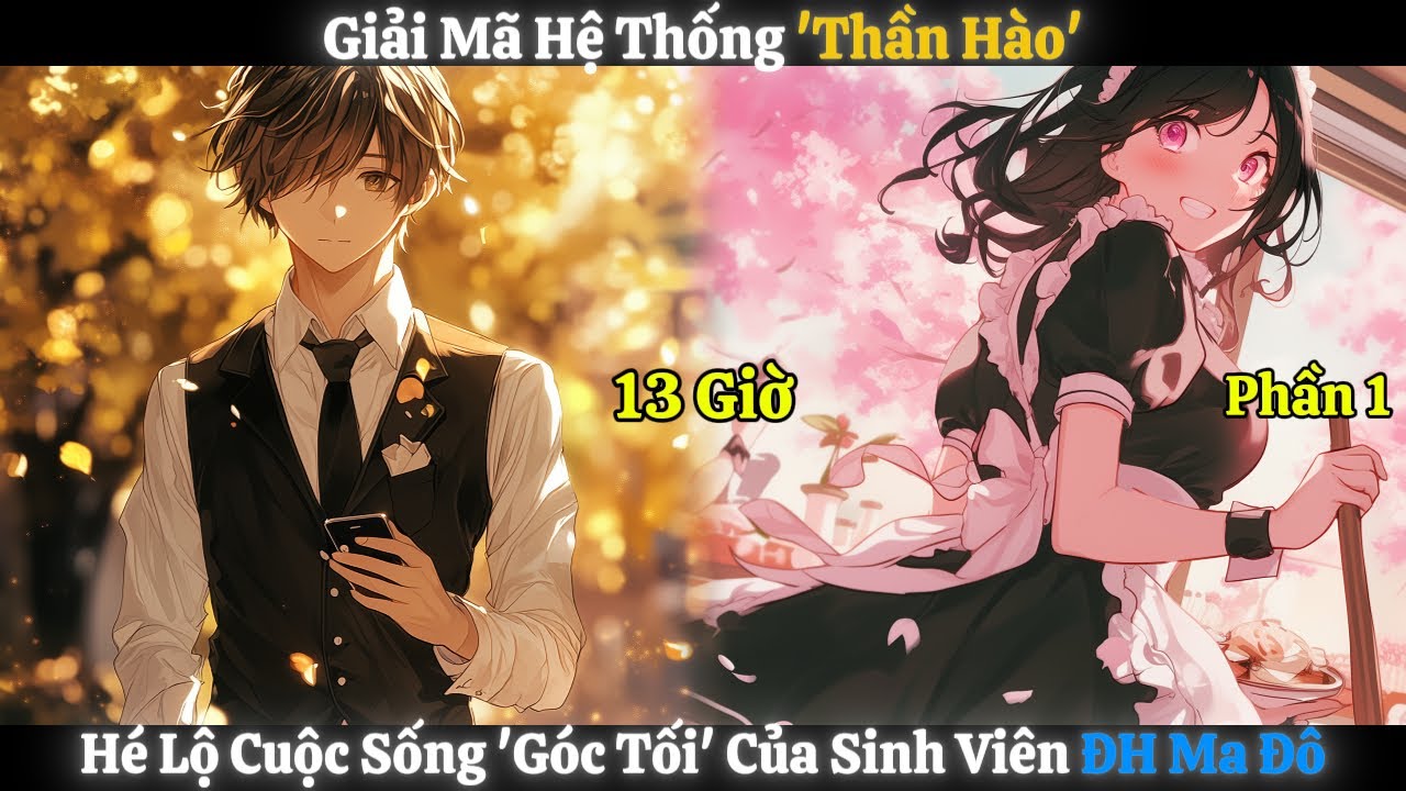 Giải Mã Hệ Thống 'Thần Hào', Hé Lộ Cuộc Sống 'Góc Tối' Của Sinh Viên ĐH Ma Đô | Phần 1 - 13 Giờ