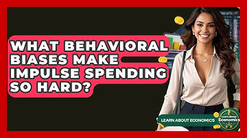 What Behavioral Biases Make Impulse Spending So Hard? - Learn About Economics