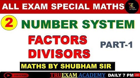 02 NUMBER SYSTEM SPECIAL 01 FACTORS/DIVISORS ( गुणनखंड/भाजक) CLASS  BY SHUBHAM SIR TRUEXAM ACADEMY