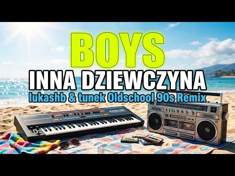 Boys - Inna Dziewczyna (lukashb & tunek Oldschool 90's Remix)