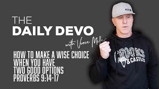 How To Make A Wise Choice When You Have Two Good Options | Devotional | Proverbs 9:14-17