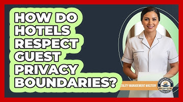 How Do Hotels Respect Guest Privacy Boundaries?