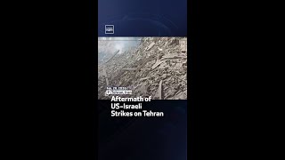 Aftermath of US-Israeli Strikes on Tehran
