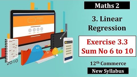 Linear Regression - Ex. 3.3- Sum 6 to 10 | 12th Commerce | New Syllabus