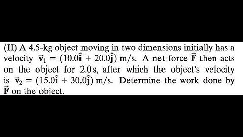 A 4.5 -kg object moving in two dimensions initially has a on the object for 2.0 , after which the ob