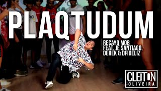 Plaqtudum - Recayd Mob ft. Jé Santiago ( COREOGRAFIA ) Cleiton Oliveira / IG: @CLEITONRIOSWAG