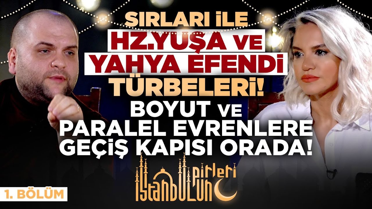 Sırları ile Hz.Yuşa ve Yahya Efendi Türbeleri! Boyut ve Paralel Evrenlere Geçiş Kapısının Yeri!