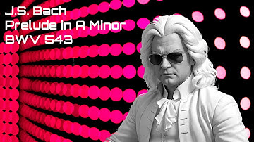 J.S. Bach - Prelude & Fugue in A Minor, BWV 543 - Prelude (Synthesized)