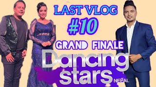 Dancing stars nepal| अन्तिम  vlog  अब आउदैन | Grand finale | 10 | suman karki