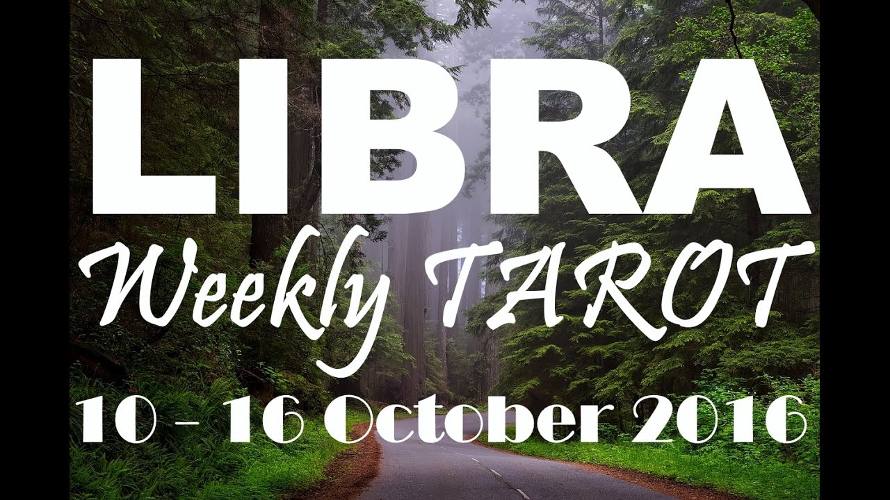 Libra Weekly Tarot Reading 10th - 16th October 2016