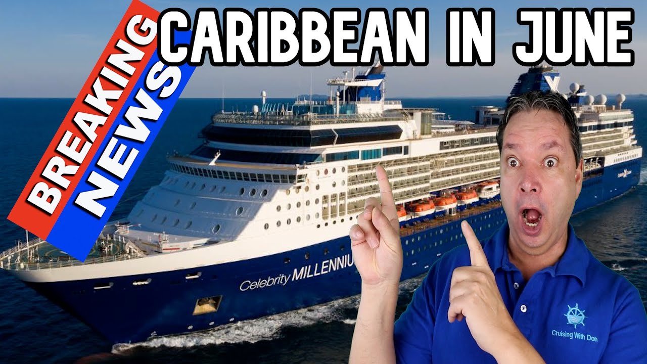 Celebrity Cruising Caribbean in June - Huge Cruise Ship News
