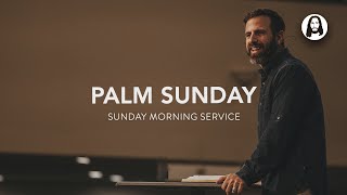 Palm Sunday | Michael Koulianos | Sunday Morning Service | March 24th, 2024
