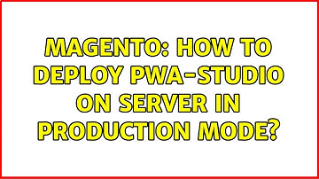 Magento: How to deploy pwa-studio on server in production mode?