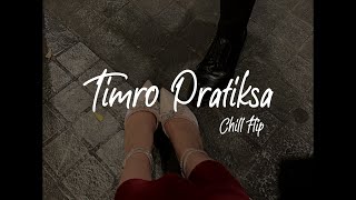 Timro Pratiksa - Chill Flip | VIBIE | @shallumlama