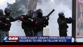 French Government Grants Permission For Soldiers To Fire On Yellow Vests