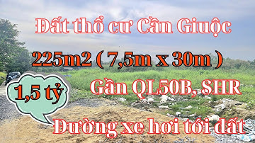 Đất Cần Giuộc. Diện tích 225m2 thổ cư ngang 7,5m, đường xe hơi tới đất, xã Mỹ Lộc - Cần Giuộc, SHR