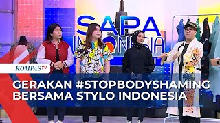 Stylo Indonesia Ajak Masyarakat untuk Menghargai Berbagai Bentuk Tubuh #STOPBODYSHAMING