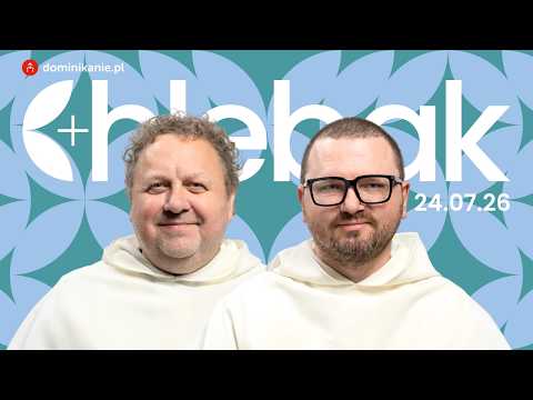 The Word That Breaks Hard Hearts ✠ Breadbasket [07/24/2026] Tomasz Zamorski OP and Tomasz Biłka OP
