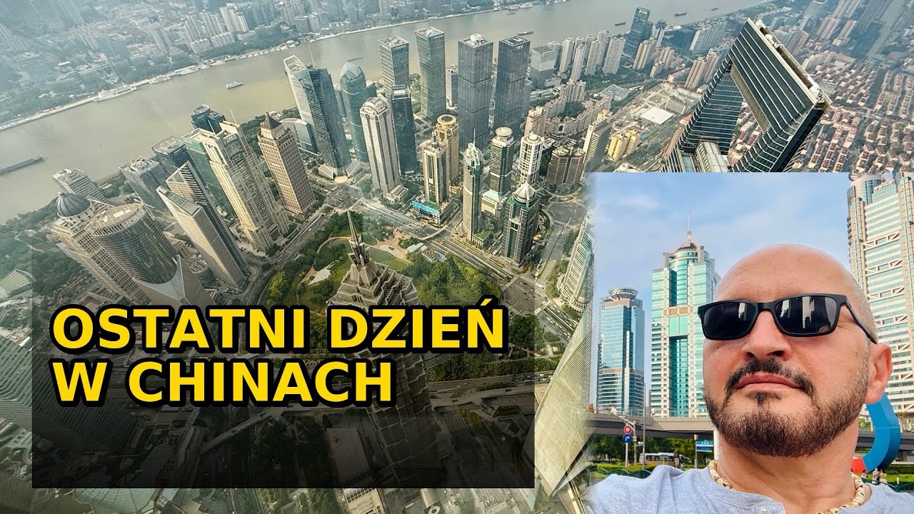 Shanghai Tower i ostatni dzień w Chinach