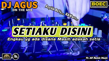 DJ AGUS REMIX SETIAKU DISINI LAGU MELAYU & DANGDUT TERBARU SOUND FYP TIKTOK KUMPULAN LAGU CAMPURAN