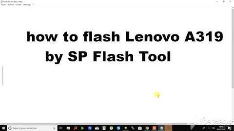 How to flash Lenovo A319 By SP Flash Tool
