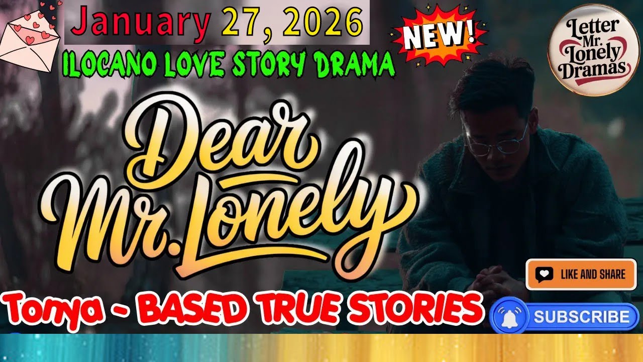 Dear Mr. Lonely Dramas - Tonya (January 27, 2026) _ Ilocano Drama #DearMrLonely _ ILOCANO LOVE STORY