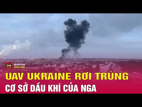 Nga Ukraine mới tối 10/1: UAV Ukraine rơi trúng cơ sở dầu khí Nga gây hỏa hoạn, 3 người bị thương