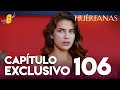 Huérfanas Capítulo Exclusivo 106 🎬