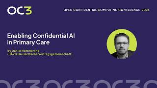 Enabling Confidential AI in Primary Care by Daniel Hemmerling (HÄVG) – OC3 2026