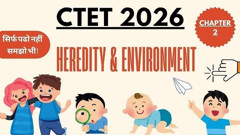 CTET 2026 | CDP Ch‑2 Heredity & Environment: Key Concepts