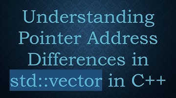 Understanding Pointer Address Differences in std::vector in C+ +