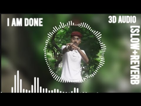 I AM DONE 3D AUDIO SLOWED AND REVERB | PERFECT FOR YOUR RINGTONE - YouTube