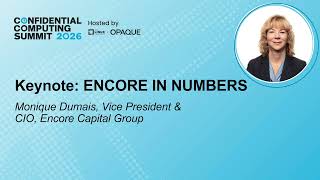 Keynote: Encore in Numbers - Monique Dumais, Senior Vice President & CIO, Encore Capital Group